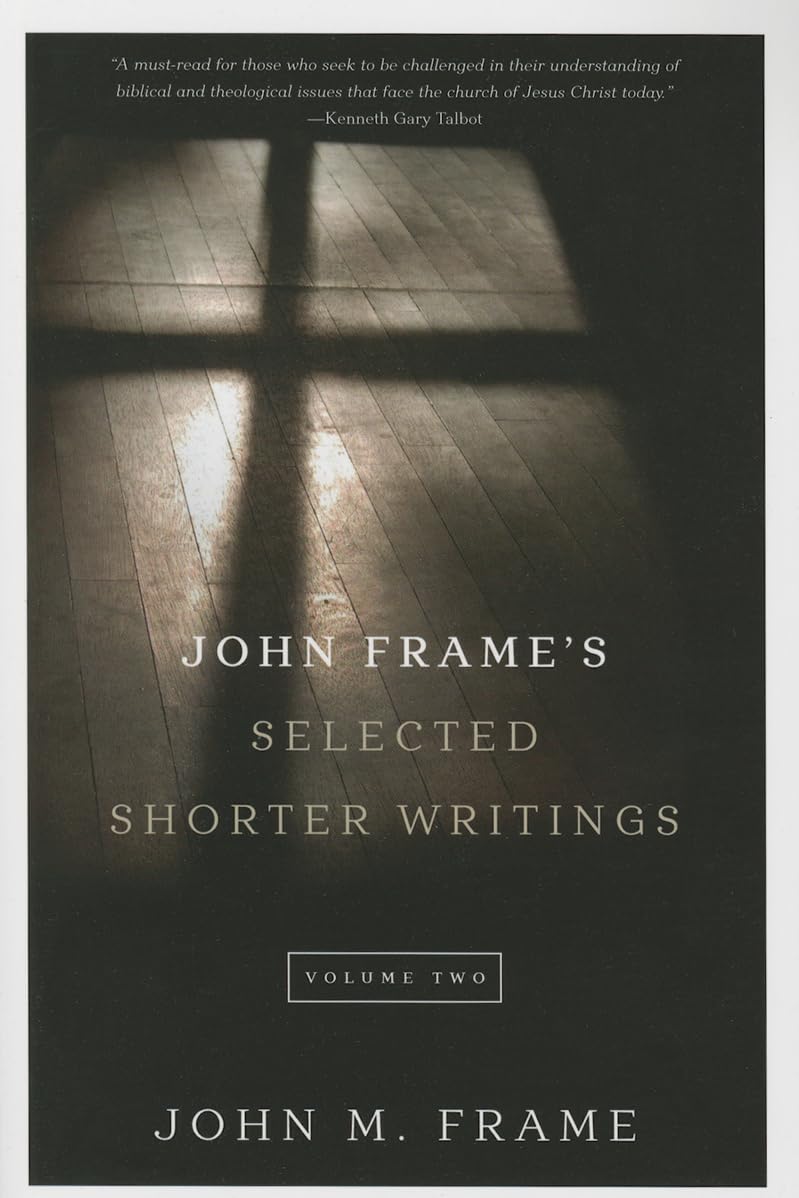 John Frame'S Selected Shorter Writings, Volume 2,Used