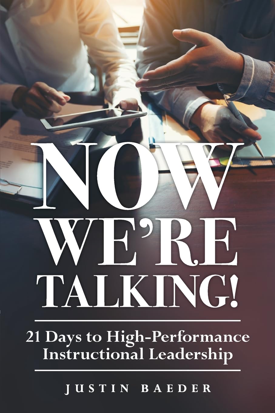 Now Were Talking! 21 Days to HighPerformance Instructional Leadership (Making Time for Classroom Observation and Teacher Evalu
