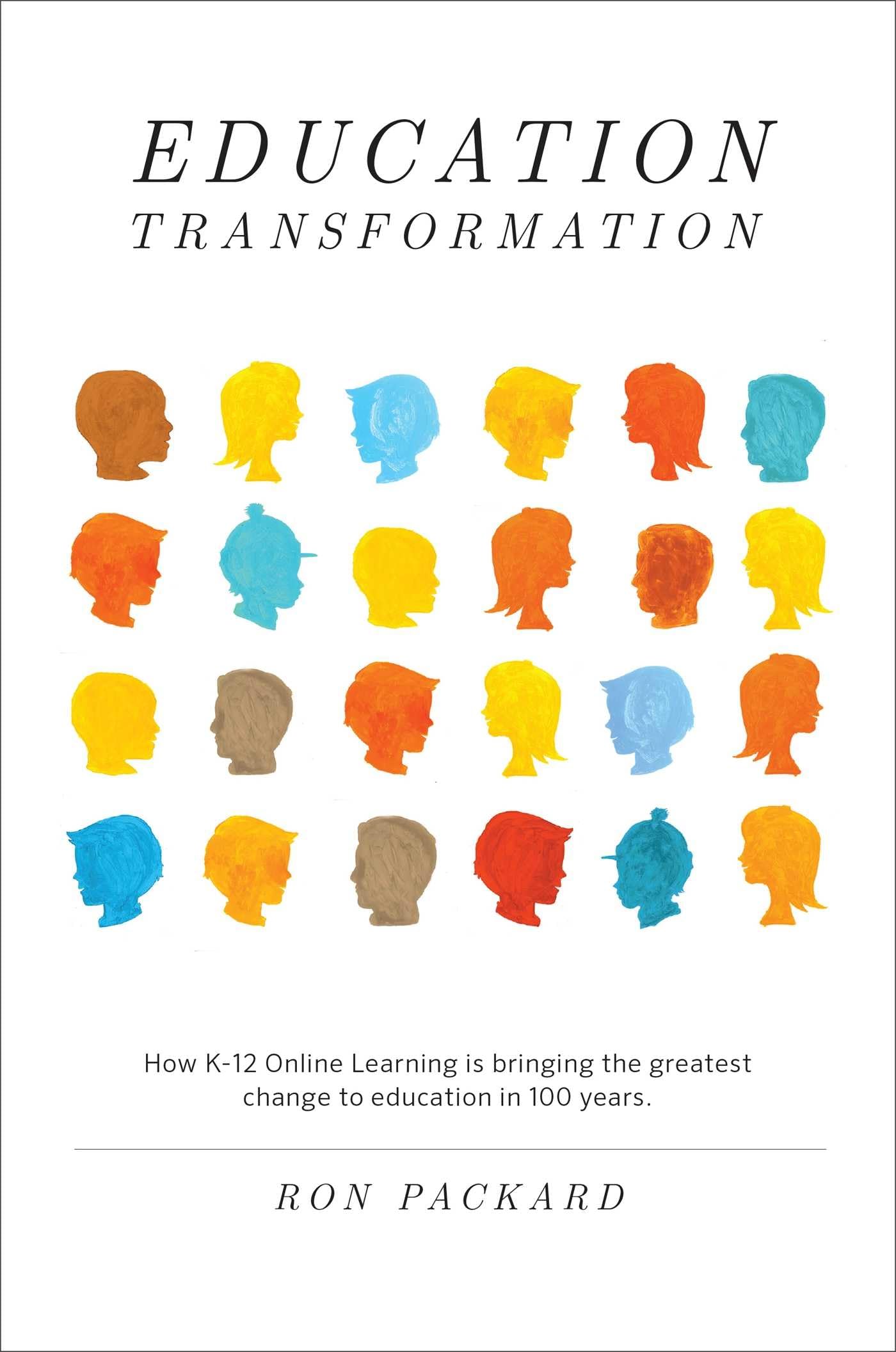 Education Transformation: How K12 Online Learning Is Bringing the Greatest Change to Education in 100 Years,Used