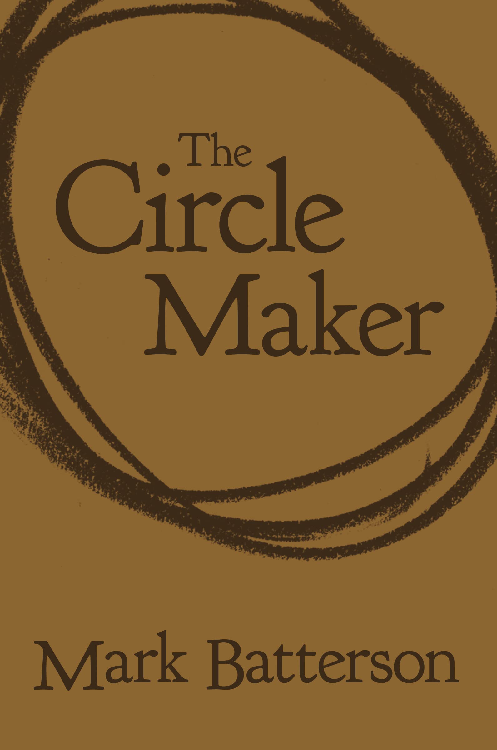 The Circle Maker: Praying Circles Around Your Biggest Dreams And Greatest Fears,New