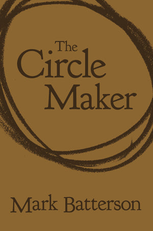 The Circle Maker: Praying Circles Around Your Biggest Dreams And Greatest Fears,New