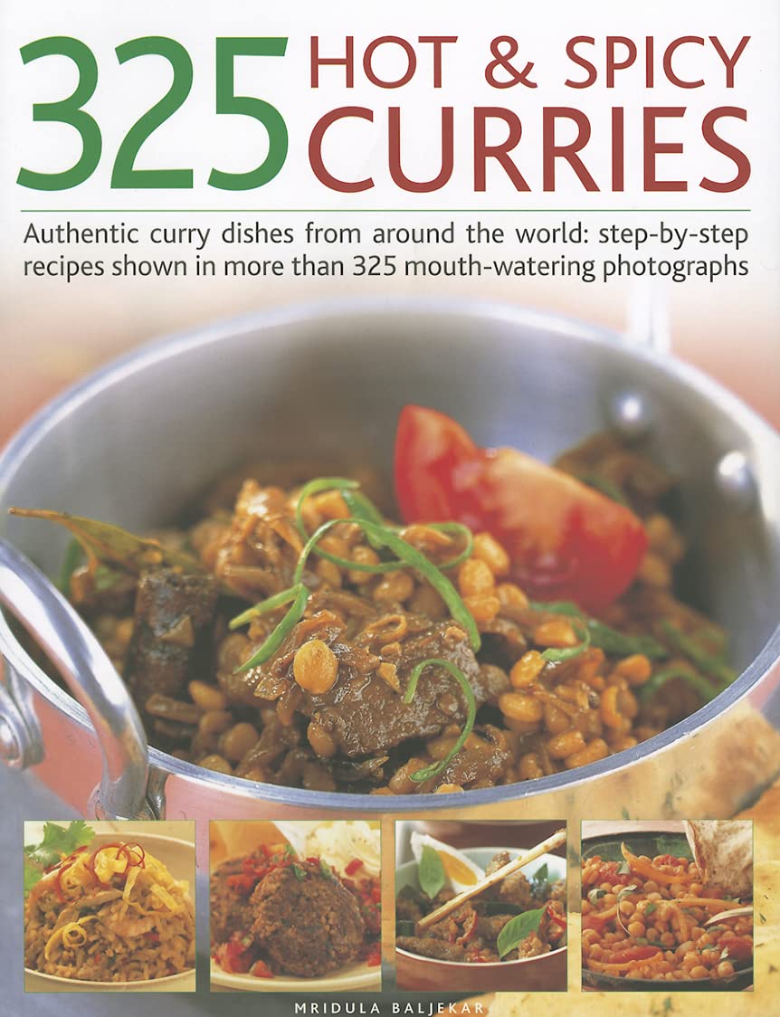 325 Hot & Spicy Curries: Authentic curry dishes from around the world: stepbystep recipes shown in more than 325 mouthwaterin,New
