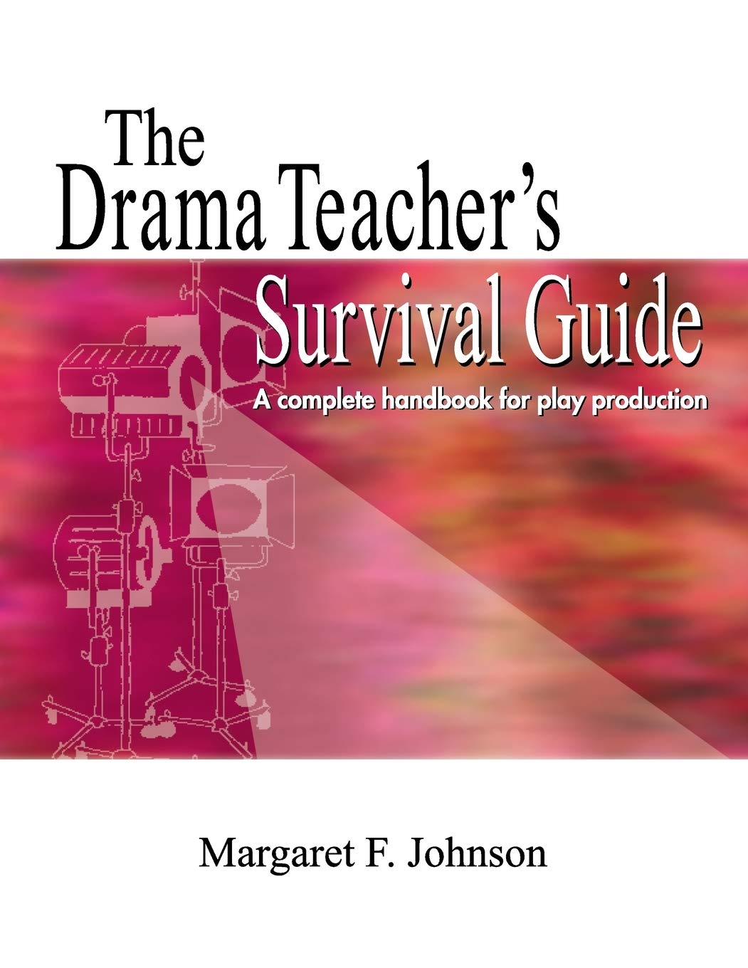 Drama Teacher's Survival GuideVolume 1: A Complete Handbook for Play Production,Used