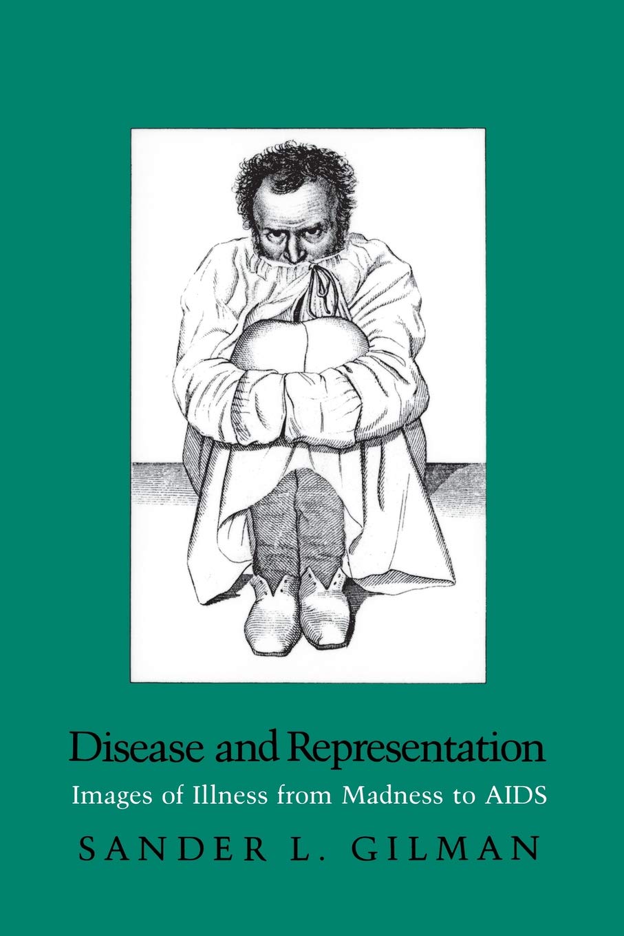 Disease And Representation: Images Of Illness From Madness To Aids