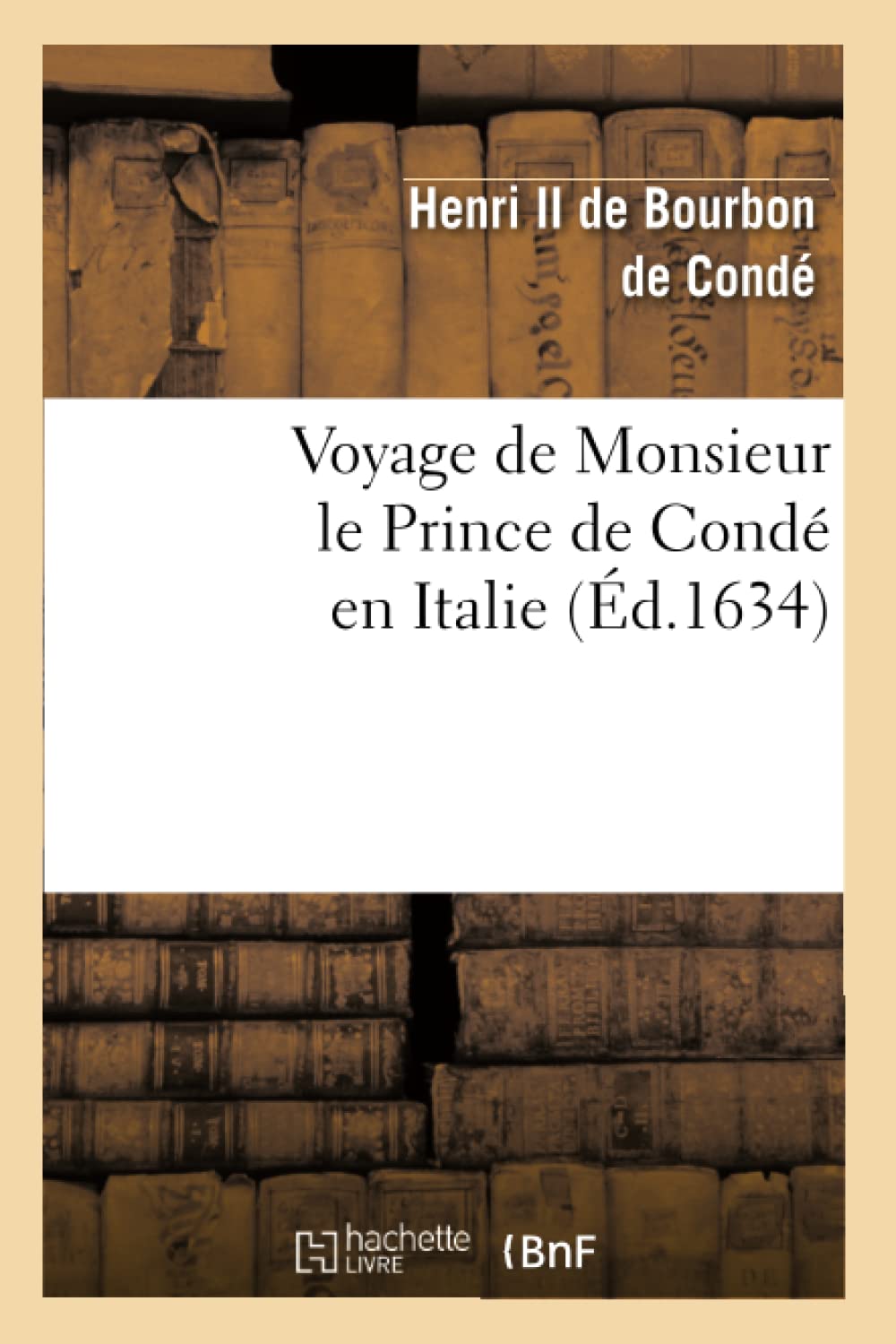 Voyage De Monsieur Le Prince De Cond En Italie (D.1634) (Histoire) (French Edition),New