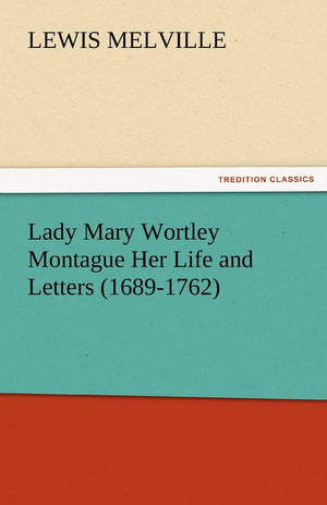 Lady Mary Wortley Montague Her Life and Letters (16891762),Used