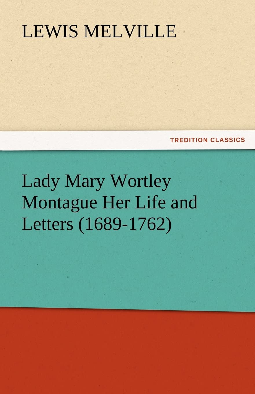 Lady Mary Wortley Montague Her Life and Letters (16891762),Used