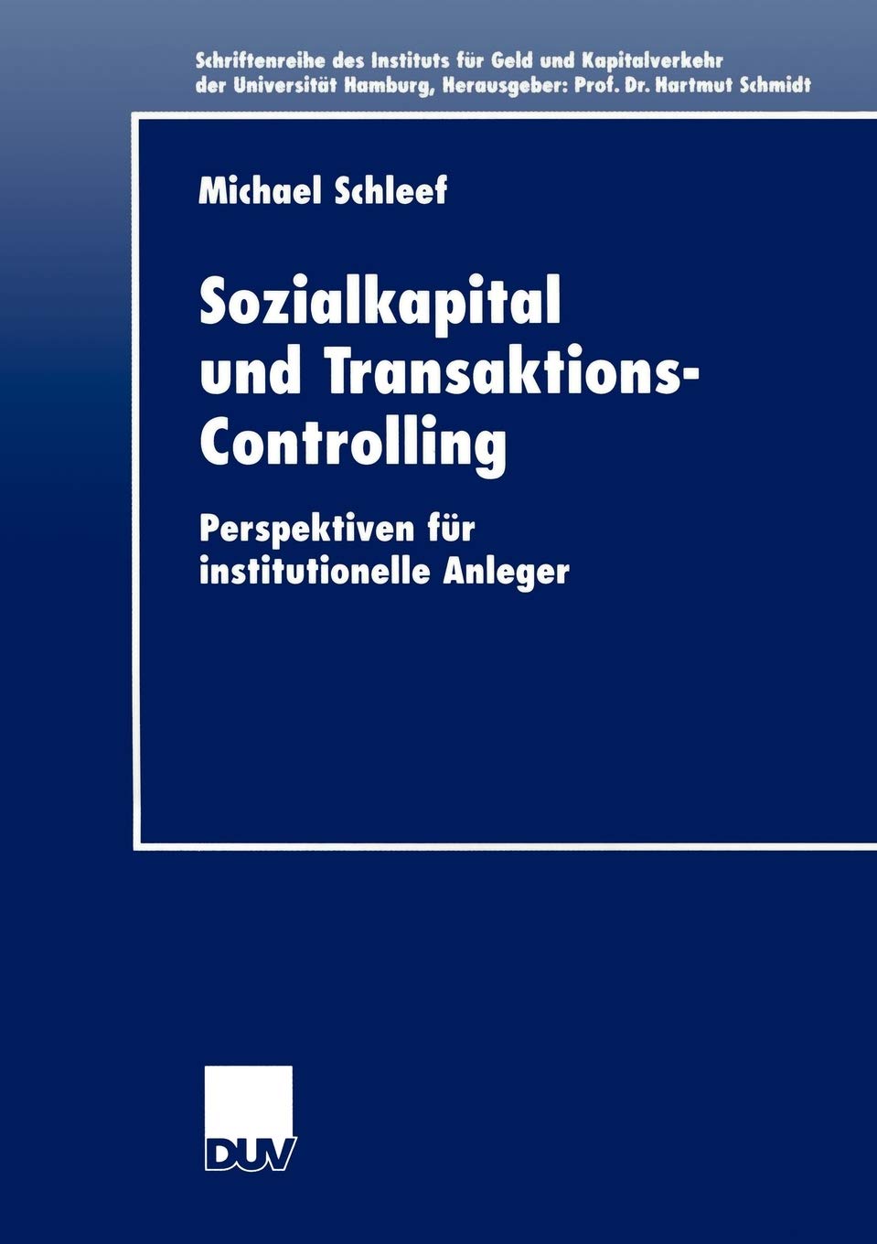 Sozialkapital und TransaktionsControlling: Perspektiven fr institutionelle Anleger (Schriftenreihe des Instituts fr Geld und K,Used