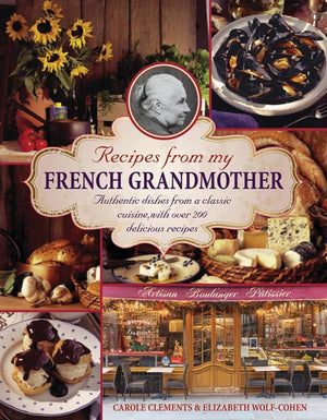 Recipes From My French Grandmother: Authentic Dishes From A Classic Cuisine, With Over 200 Delicious Recipes,Used
