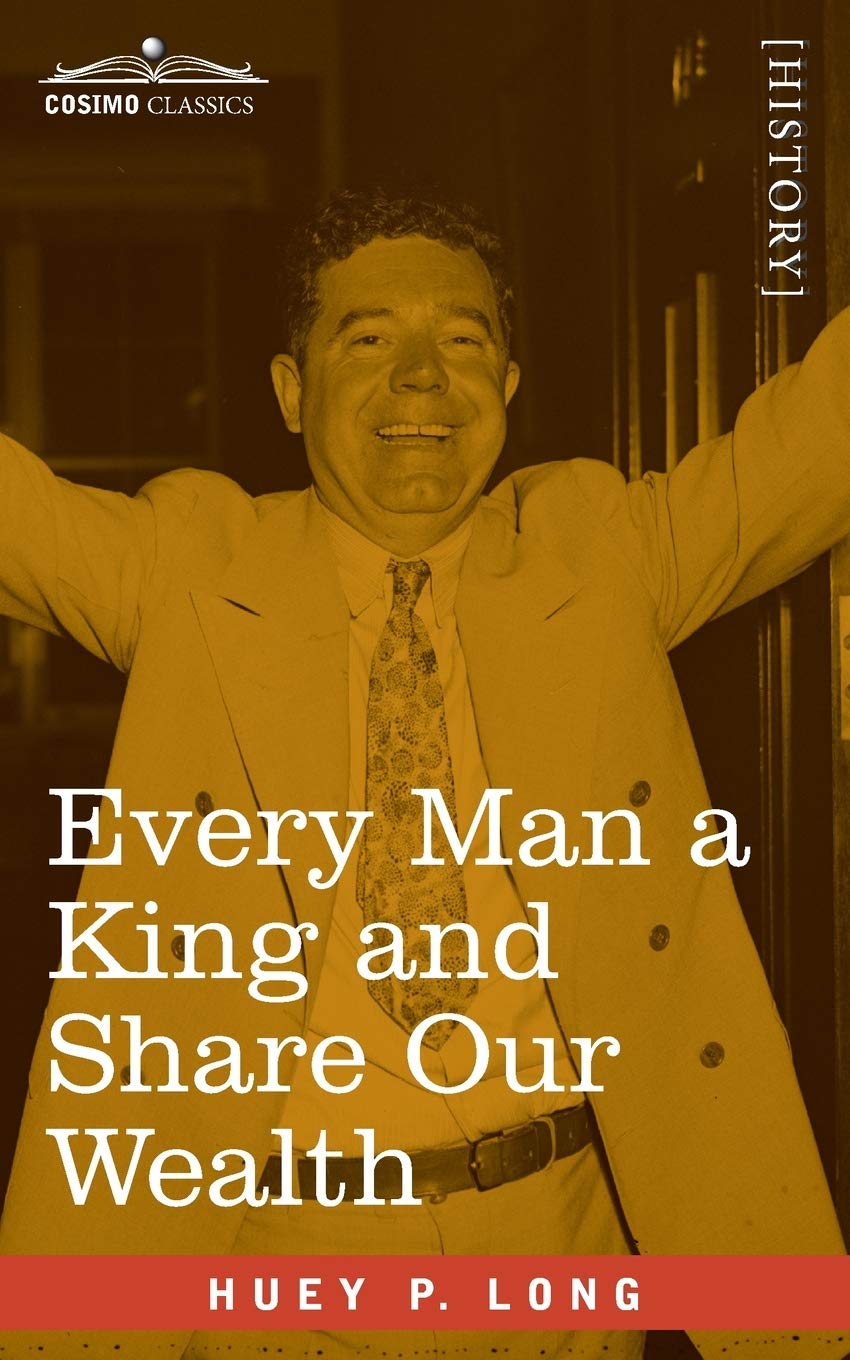 Every Man a King and Share Our Wealth: Two Huey Long Speeches,Used