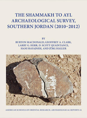 The Shammakh to Ayl Archaeological Survey, Southern Jordan (20102012) (Archaeological Reports),Used