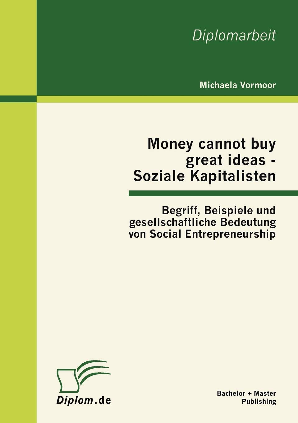 Money cannot buy great ideas  Soziale Kapitalisten: Begriff, Beispiele und gesellschaftliche Bedeutung von Social Entrepreneurs,Used