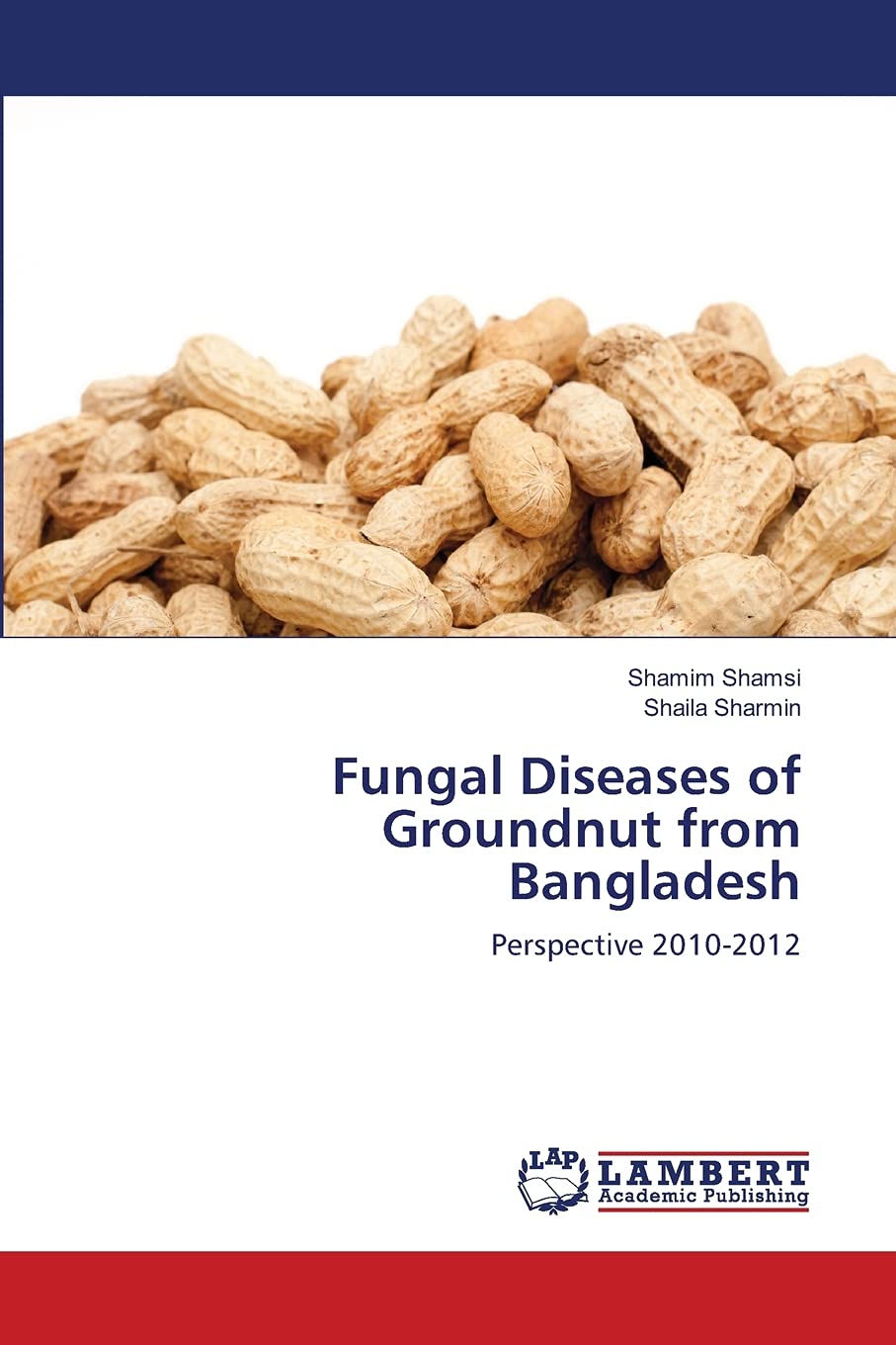 Fungal Diseases of Groundnut from Bangladesh: Perspective 20102012,Used