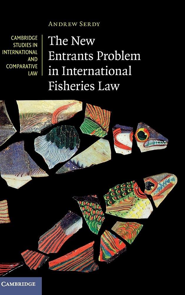 The New Entrants Problem in International Fisheries Law (Cambridge Studies in International and Comparative Law, Series Number 1,Used