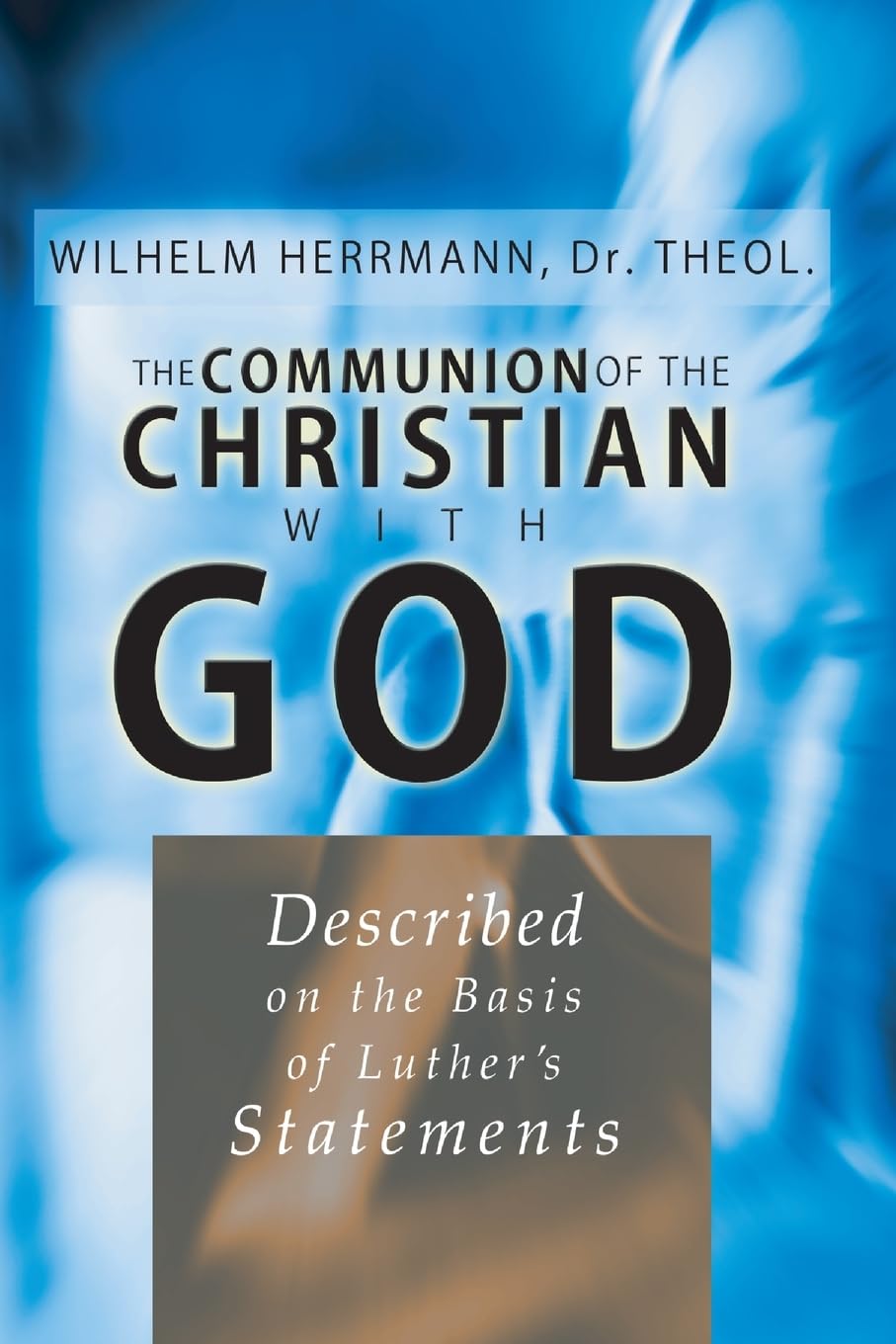 The Communion Of The Christian With God: Described On The Basis Of Luther'S Statement,Used