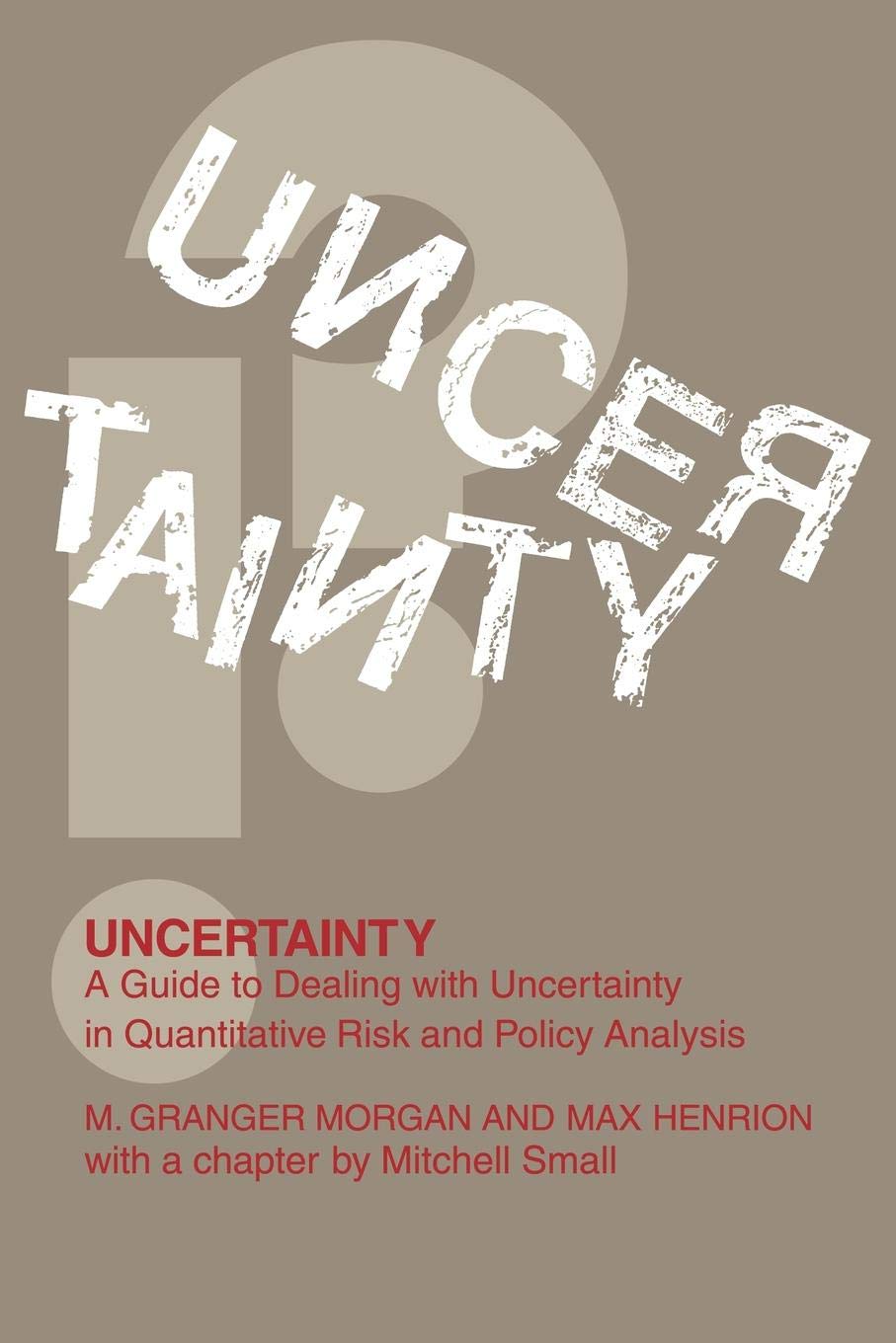 Uncertainty: A Guide To Dealing With Uncertainty In Quantitative Risk And Policy Analysis-used