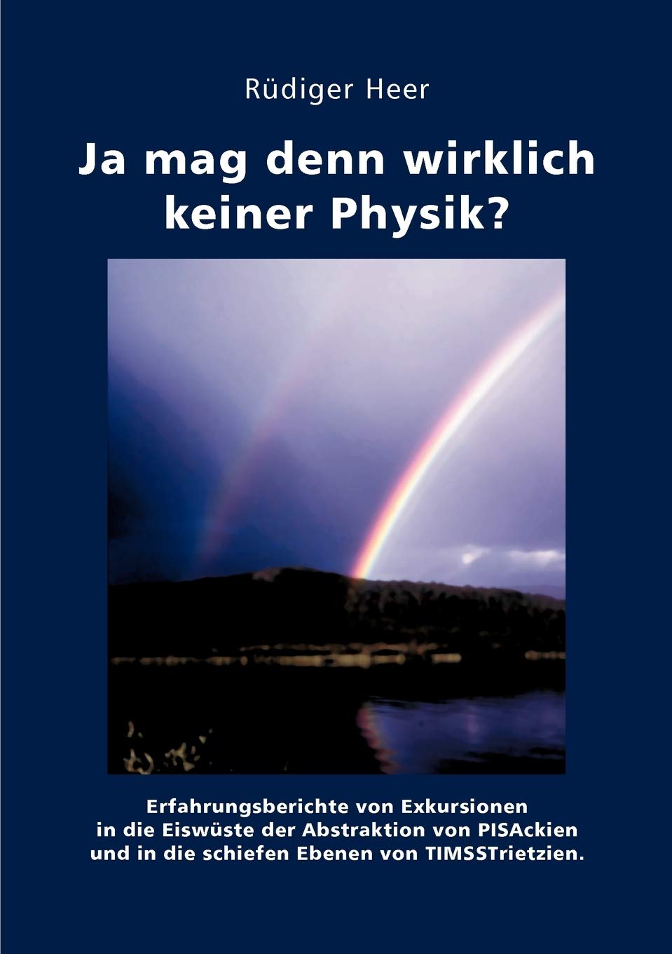 Ja mag denn wirklich keiner Physik?: Erfahrungsberichte von Exkursionen in die Eiswste der Abstraktion von PISAckien und die sch,Used