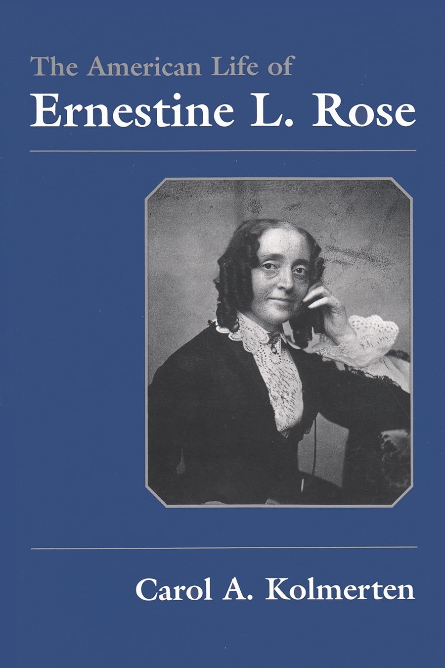 The American Life of Ernestine L. Rose (Writing American Women),Used