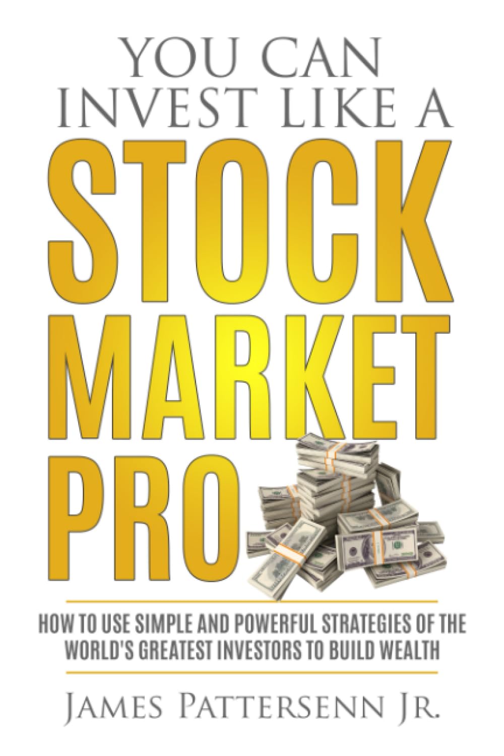 You Can Invest Like A Stock Market Pro: How to Use Simple and Powerful Strategies of the World's Greatest Investors to Build Wea,Used