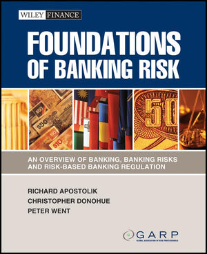 Foundations of Banking Risk: An Overview of Banking, Banking Risks, and RiskBased Banking Regulation,Used