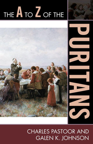 The A To Z Of The Puritans (Volume 89) (The A To Z Guide Series, 89),Used