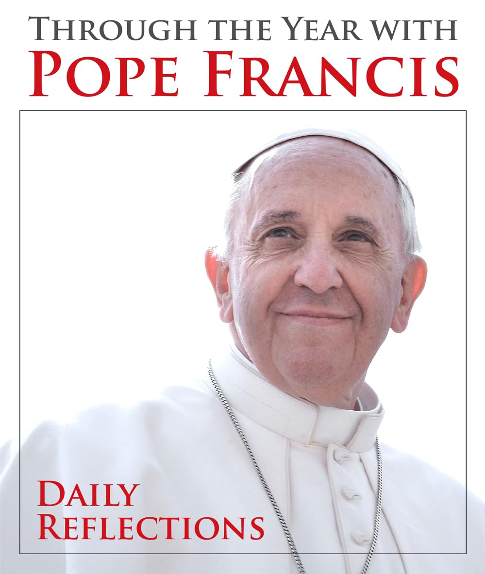 Through The Year With Pope Francis: Daily Reflections