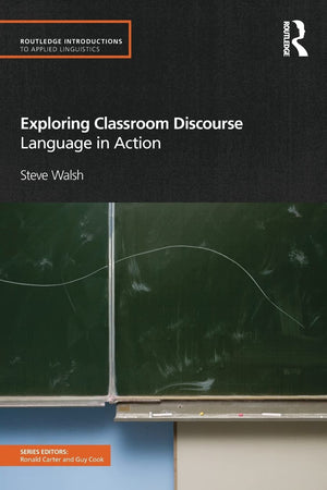 Exploring Classroom Discourse: Language in Action (Routledge Introductions to Applied Linguistics),Used