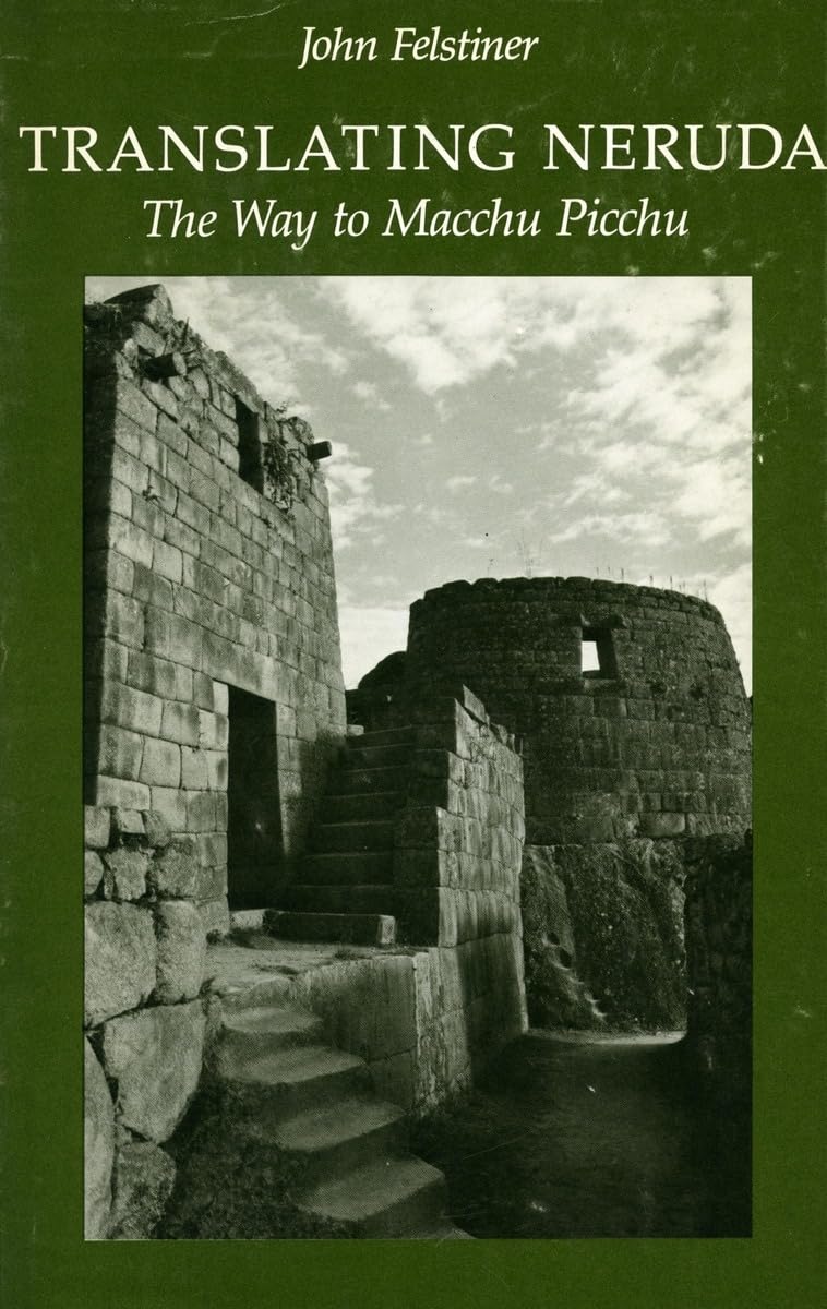 Translating Neruda: The Way to Macchu Picchu,New