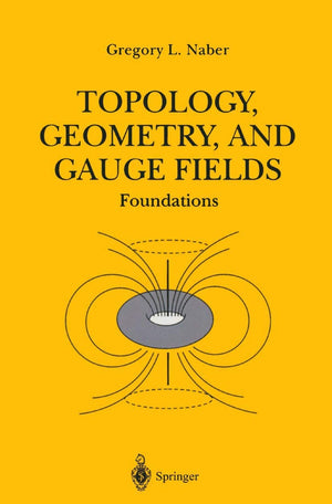Topology, Geometry And Gauge Fields: Foundations (Texts In Applied Mathematics),New