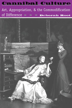 Cannibal Culture: Art, Appropriation, And The Commodification Of Difference-used