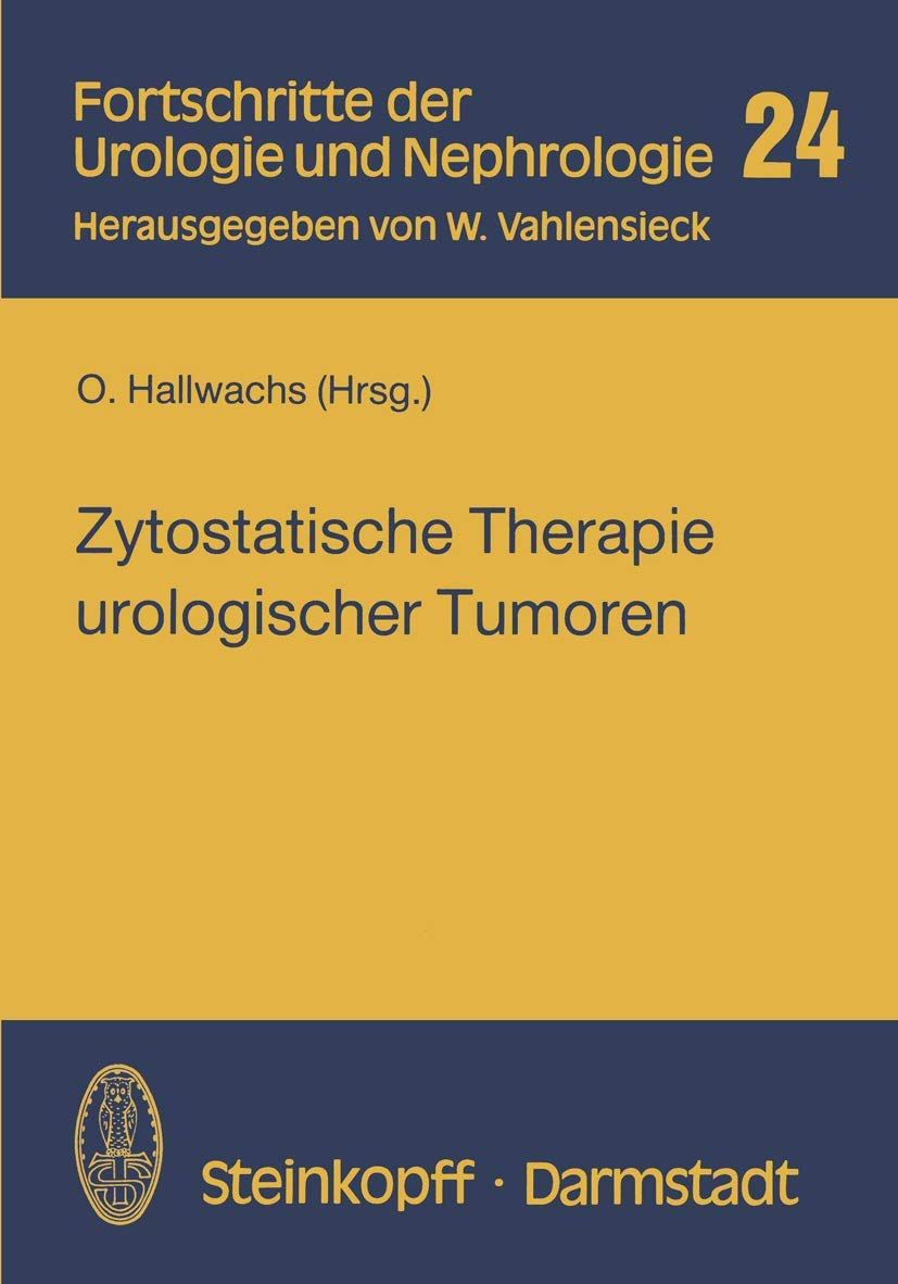 Zytostatische Therapie urologischer Tumoren (Fortschritte der Urologie und Nephrologie, 24) (German Edition),Used