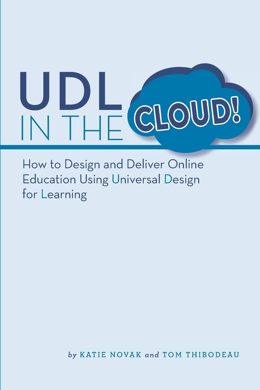 UDL in the Cloud!: How to Design and Deliver Online Education Using Universal Design for Learning,Used