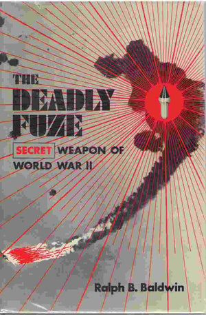 The Deadly Fuze: The Secret Weapon Of World War Ii,New