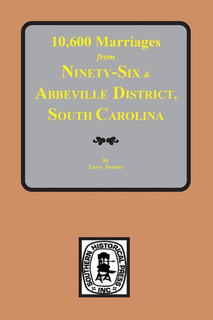 10,600 Marriages from NinethySix and Abbeville District, S.C.,Used