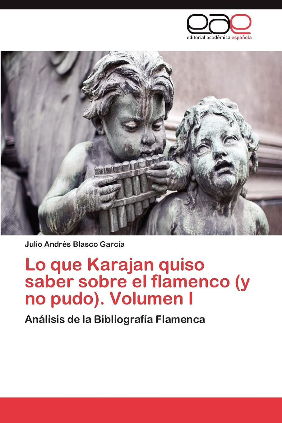 Lo que Karajan quiso saber sobre el flamenco (y no pudo). Volumen I: Anlisis de la Bibliografa Flamenca (Spanish Edition),Used