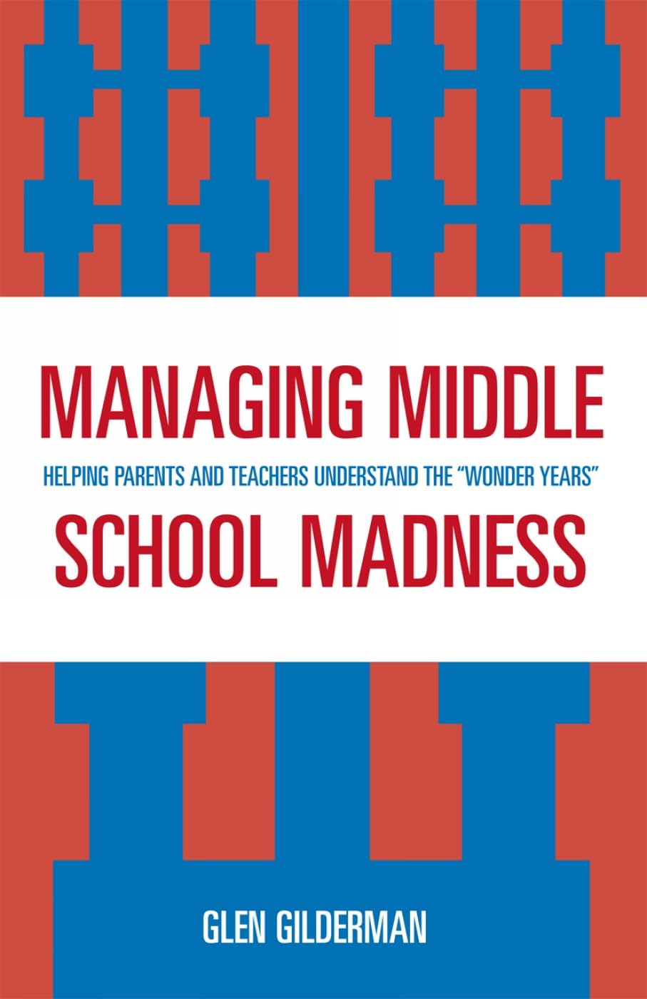 Managing Middle School Madness: Helping Parents and Teachers Understand the 'Wonder Years',Used