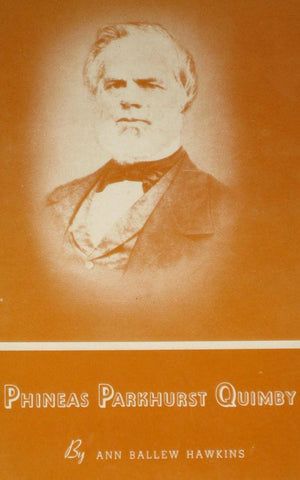 Phineas Parkhurst Quimby: Revealer Of Spiritual Healing To This Age: His Life An,Used