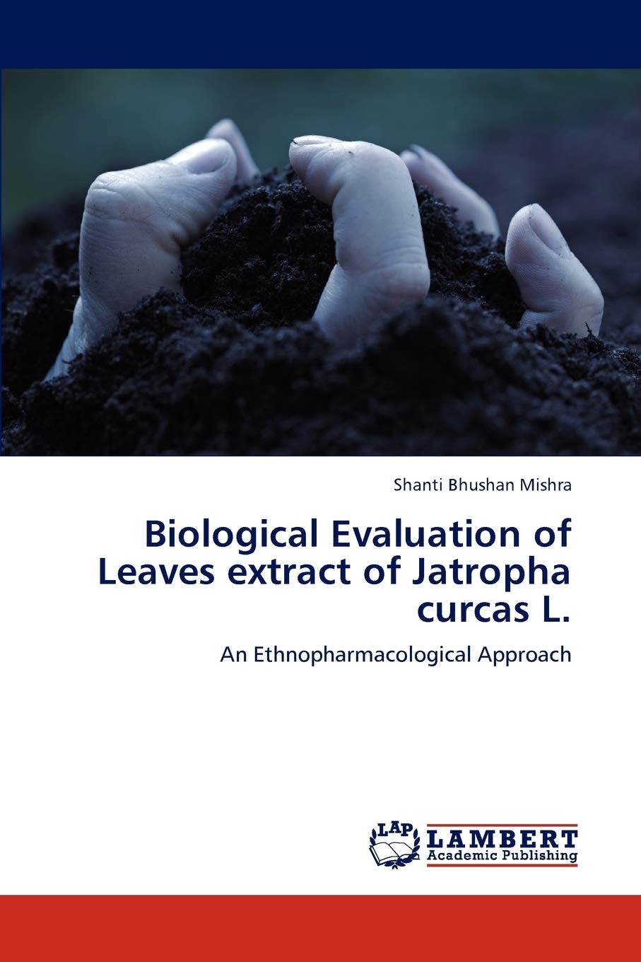 Biological Evaluation of Leaves extract of Jatropha curcas L.: An Ethnopharmacological Approach,Used