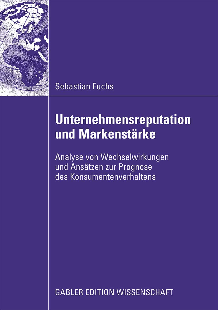 Unternehmensreputation und Markenstrke: Analyse von Wechselwirkungen und Anstzen zur Prognose des Konsumentenverhaltens (German ,Used