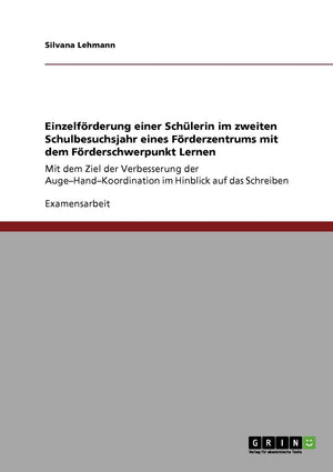 Einzelfrderung einer Schlerin im zweiten Schulbesuchsjahr eines Frderzentrums mit dem Frderschwerpunkt Lernen: Mit dem Ziel der ,Used