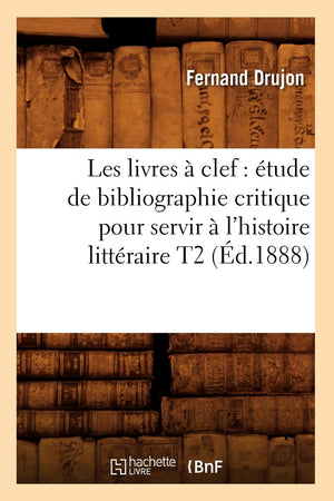 Les Livres  Clef: Tude De Bibliographie Critique Pour Servir  L'Histoire Littraire T2 (D.1888) (Litterature) (French Editi,Used