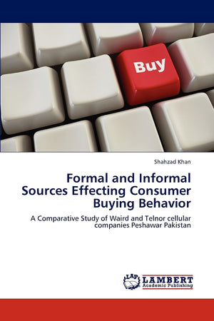 Formal and Informal Sources Effecting Consumer Buying Behavior: A Comparative Study of Waird and Telnor cellular companies Pesha,Used