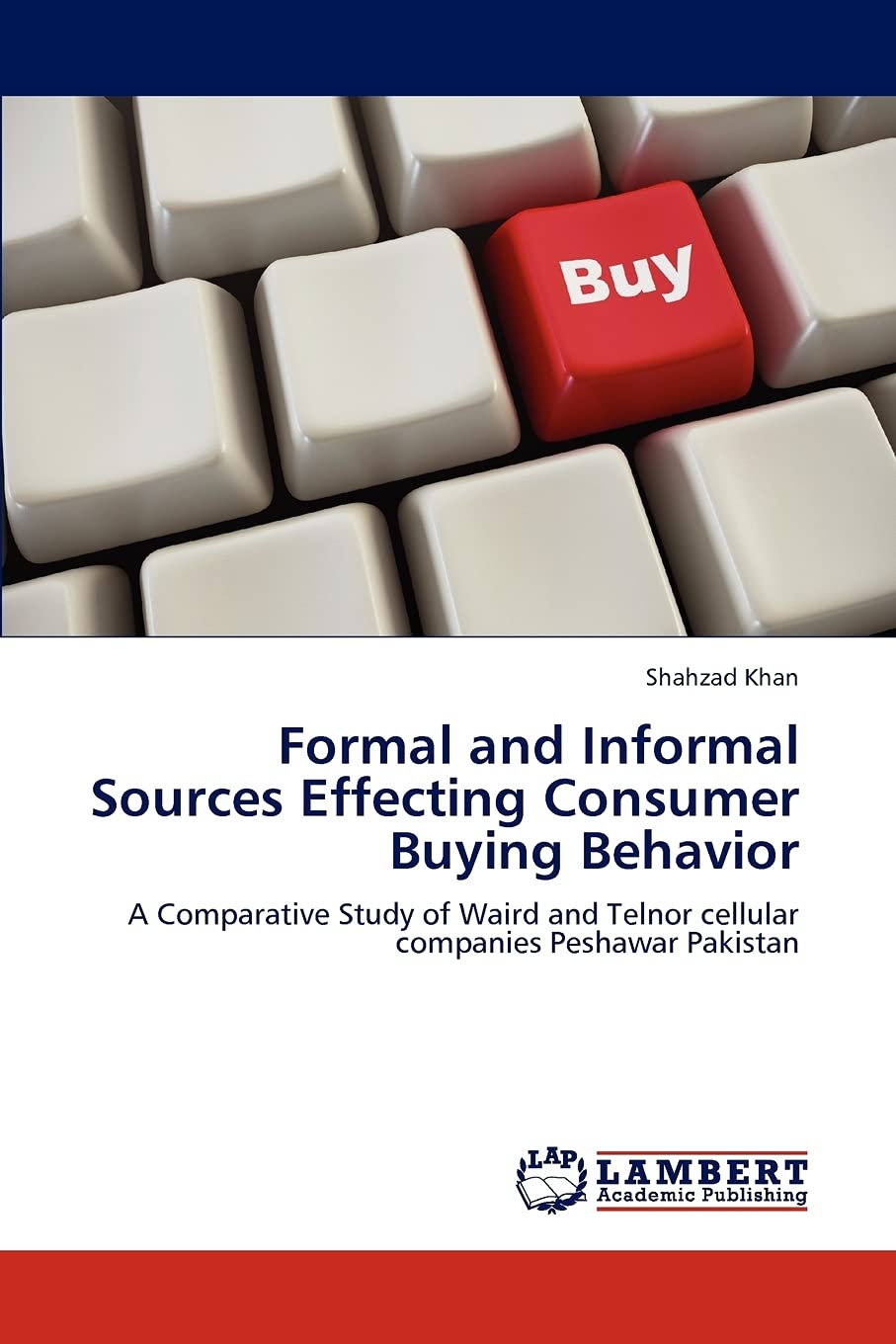 Formal and Informal Sources Effecting Consumer Buying Behavior: A Comparative Study of Waird and Telnor cellular companies Pesha,Used