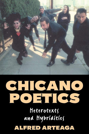 Chicano Poetics: Heterotexts And Hybridities (Cambridge Studies In American Literature And Culture, Series Number 109),New