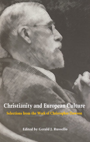 Christianity And European Culture: Selections From The Work Of Christopher Dawson (Works Of Christopher Dawson),New