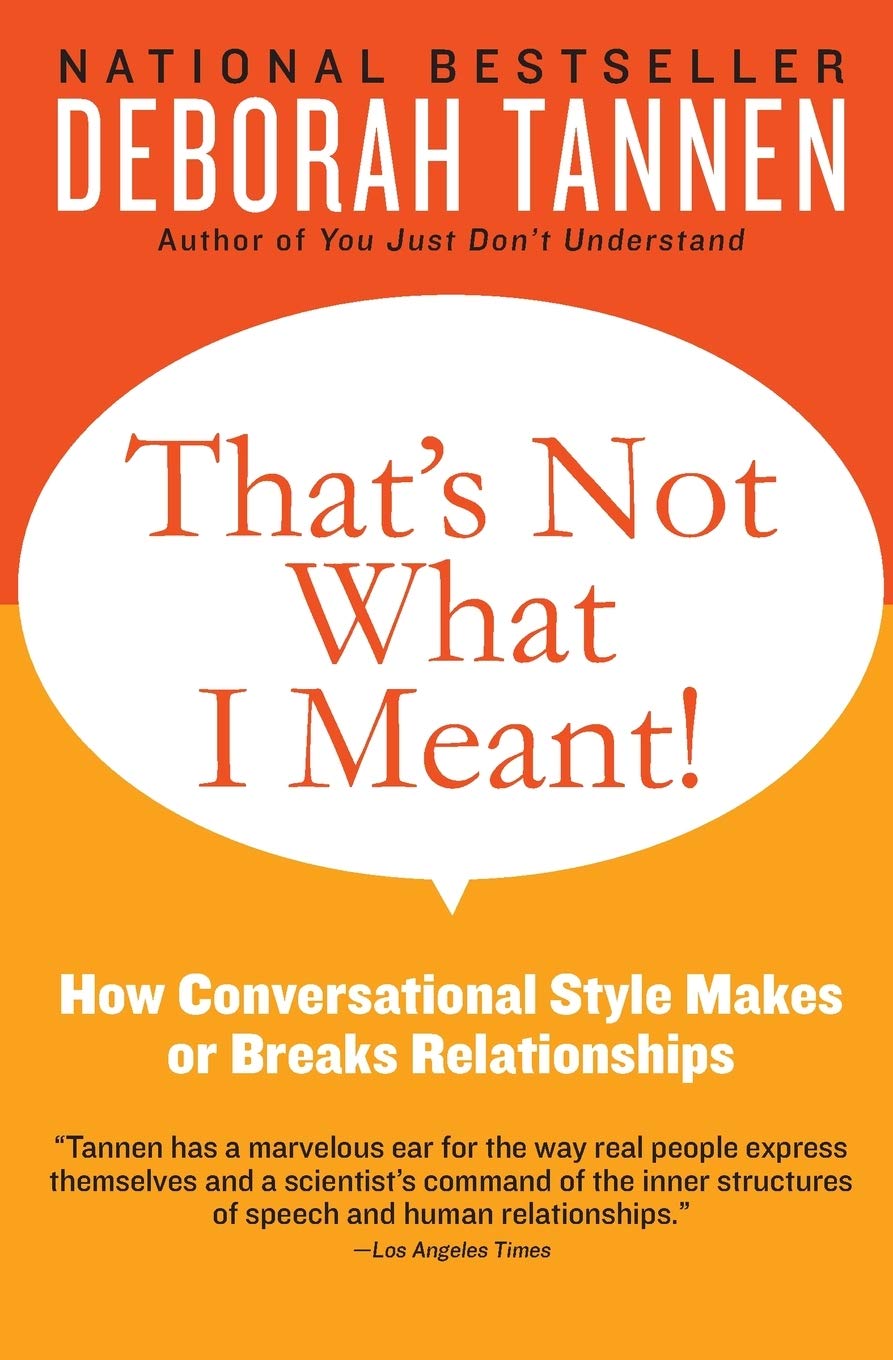 That'S Not What I Meant!: How Conversational Style Makes Or Breaks Relationships,New