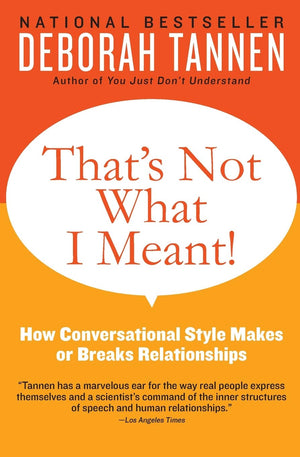 That'S Not What I Meant!: How Conversational Style Makes Or Breaks Relationships-used