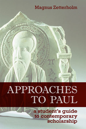 Approaches to Paul: A Students Guide to Recent Scholarship