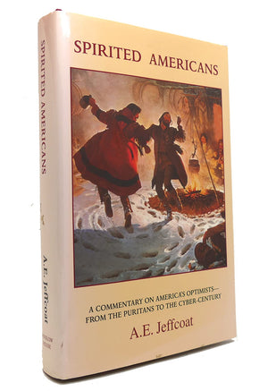 Spirited Americans: A Commentary on America's OptimistsFrom the Puritans to the CybrCentury,Used