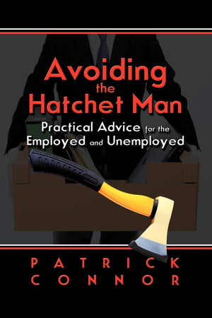Avoiding the Hatchet Man: Practical Advice for the Employed and Unemployed,Used